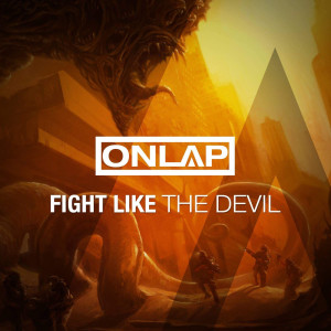 Listen to Fight Like the Devil song with lyrics from Onlap