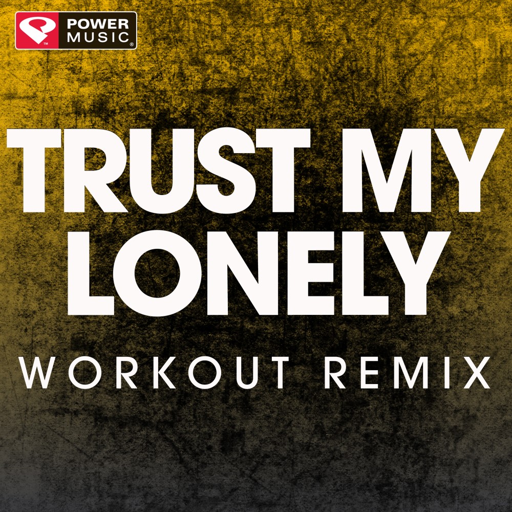 Trust My Lonely (Extended Workout Remix)