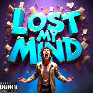 Dennis the last的專輯Lost My Mind (Explicit)