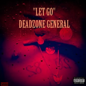 ดาวน์โหลดและฟังเพลง Let Go (Explicit) พร้อมเนื้อเพลงจาก DeadZone General