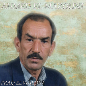 อัลบัม Fraq El Waldin ศิลปิน Ahmed El Mazouni