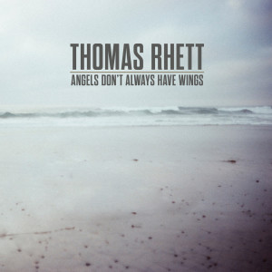 Thomas Rhett的專輯Angels (Don’t Always Have Wings)