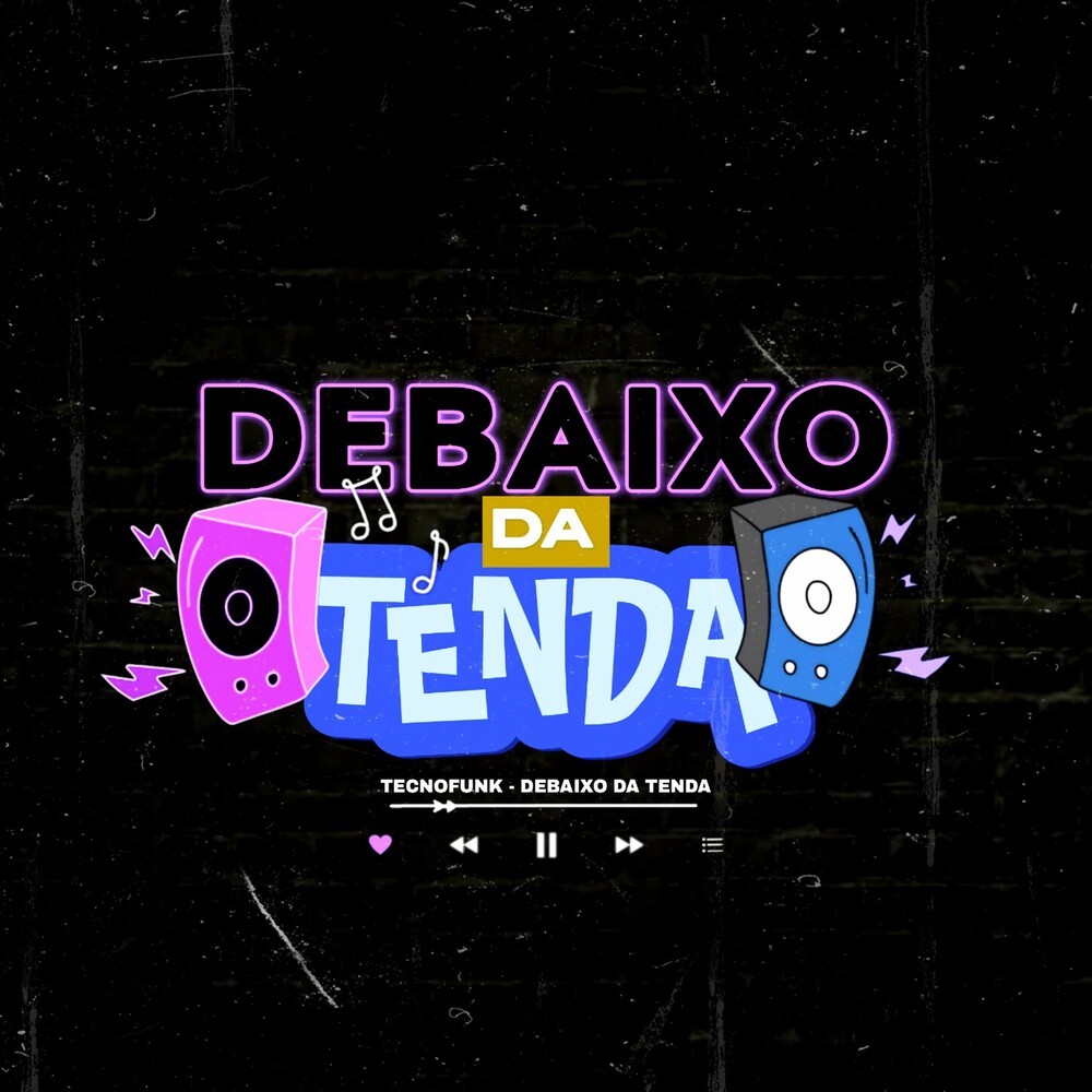 Debaixo Da Tenda - TecnoFunk