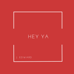 Album Hey Ya! (Acoustic) from J. Edward