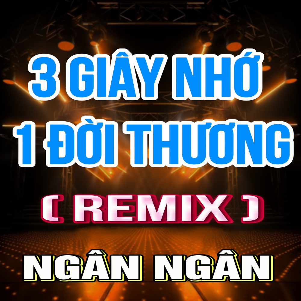3 Giây Nhớ 1 Đời Thương (QV Remix)