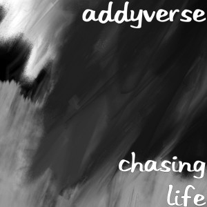 Dengarkan Chasing Life lagu dari Addyverse dengan lirik