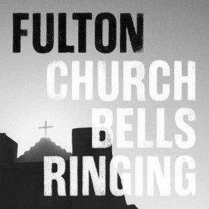 Listen to Church Bells Ringing song with lyrics from Fulton