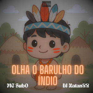 ดาวน์โหลดและฟังเพลง Olha o Barulho do índio (Remastered 2025|Explicit) พร้อมเนื้อเพลงจาก DJ NATAN 22