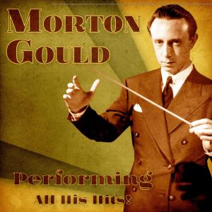 Morton Gould的專輯Performing All His Hits! (Remastered)