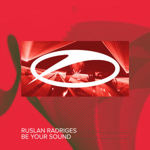 收聽Ruslan Radriges的Be Your Sound (Extended Mix)歌詞歌曲