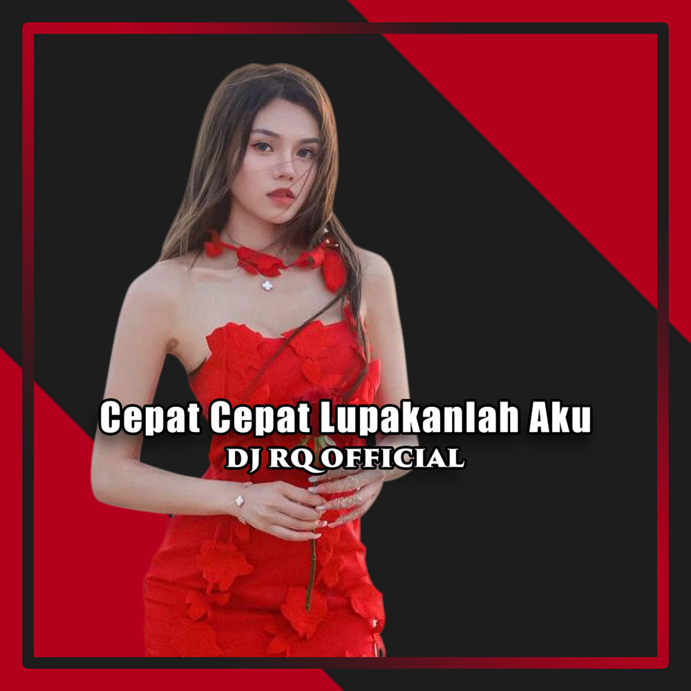 Cepat Cepat Lupakanlah Aku