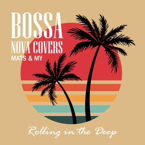 Bossa Nova Covers的專輯Rolling in the Deep