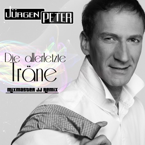 Die allerletzte Träne (Mixmaster JJ Remix)