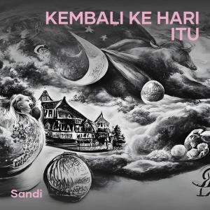 ดาวน์โหลดและฟังเพลง Kembali Ke Hari Itu พร้อมเนื้อเพลงจาก Sandi