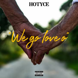 Hotyce的专辑WE GO LOVE O (Explicit)