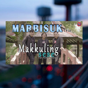 Dengarkan Makkuling Sese lagu dari Marbisuk Trio dengan lirik