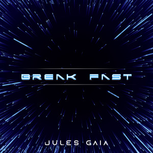 收聽Jules Gaia的Break Fast (其他)歌詞歌曲