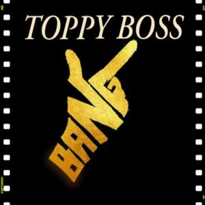 收聽Toppy Boss的Bang歌詞歌曲