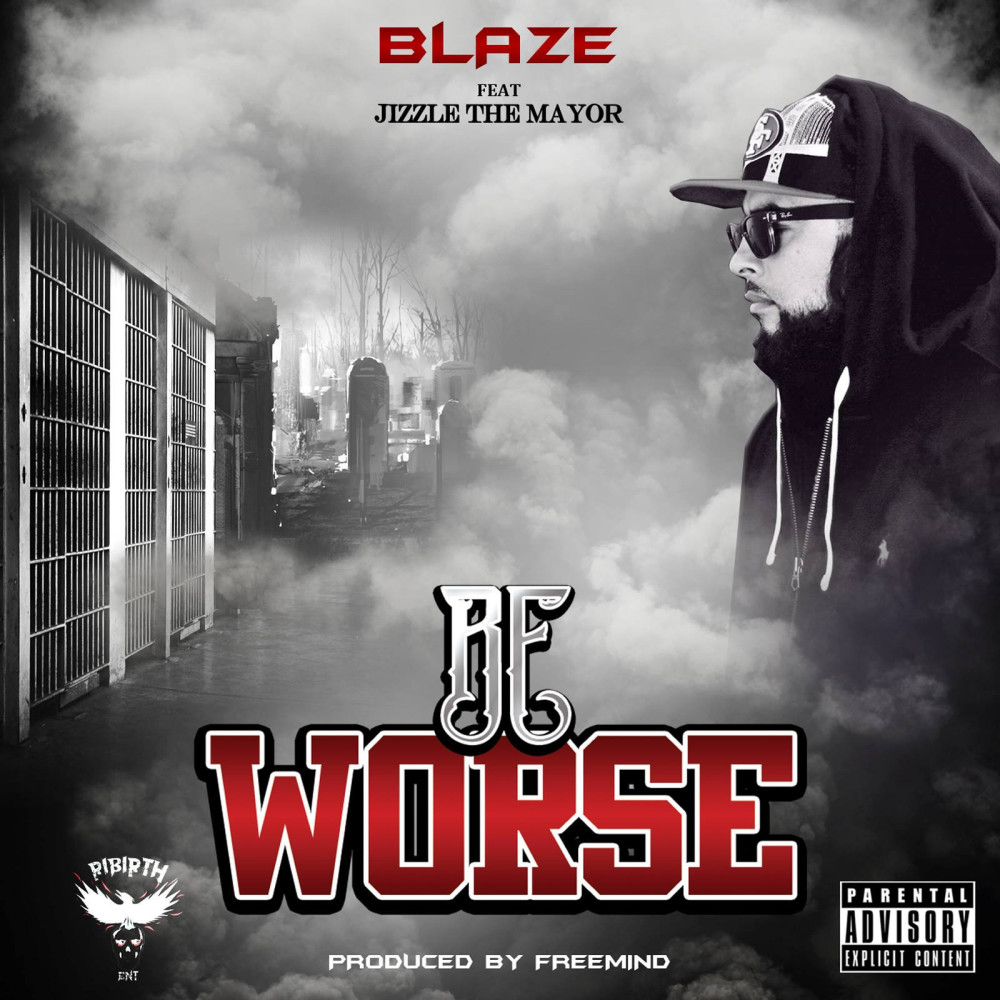 Be Worse (feat. Jizzle the Mayor) (Explicit)