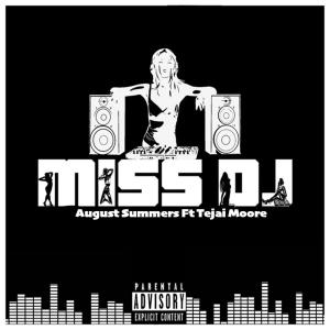 ดาวน์โหลดและฟังเพลง Miss Dj (feat. Tejai Moore) (Explicit) พร้อมเนื้อเพลงจาก August Summers