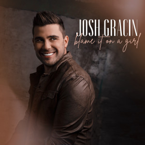 Josh Gracin的專輯Blame It On A Girl