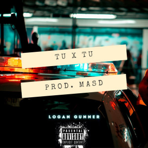 Logan Gunner的專輯Tu x Tu (Explicit)