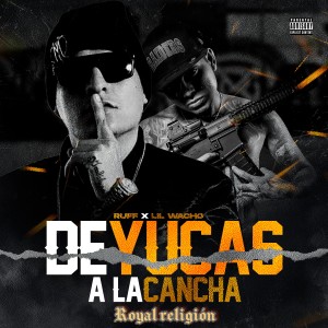 Listen to De Yucas A la Cancha (Explicit) song with lyrics from Lil Wacho