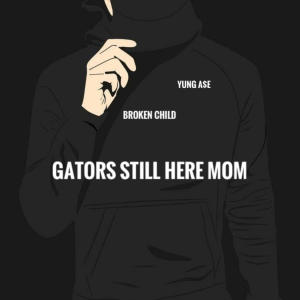 Yung A$e的專輯Gators still here Mom (Explicit)