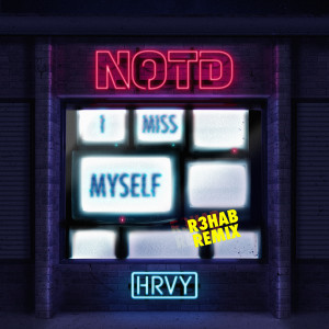 收聽NOTD的I Miss Myself (R3HAB Remix)歌詞歌曲