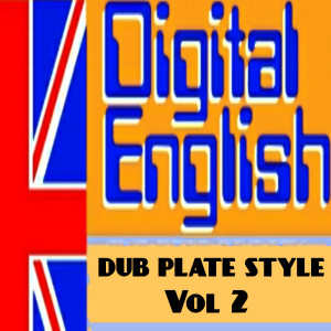 Digital English Presents Dub Plate Stlye, Vol. 2 (Remix Dub Plate Style)