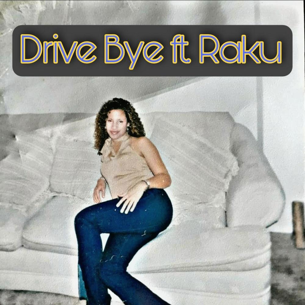 Drive Bye (feat. Raku) (Explicit)