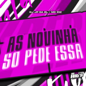 As Novinha Só Pede Essa (Explicit) dari DJ JP DA ZL