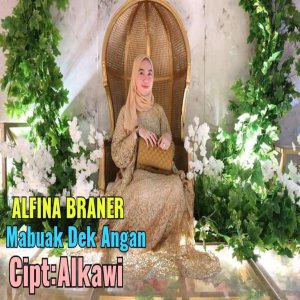 Listen to Mabuak Dek Angan song with lyrics from Alfina Braner