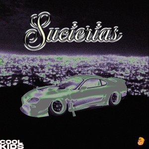 收聽Cool Kids的SUCIERIAS [feat. Nova7siete & Sleezy O & Ice Keed]歌詞歌曲