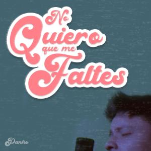 收聽Panko的No Quiero Que Me Faltes歌詞歌曲