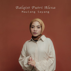 Balqist Putri Alexa的专辑Maulang Sayang