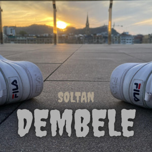 Listen to Dembele (Explicit) song with lyrics from Soltan