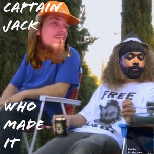 Who Made It (Explicit) dari Captain Jack