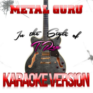 Karaoke - Ameritz的專輯Metal Guru (In the Style of T. Rex) [Karaoke Version] - Single