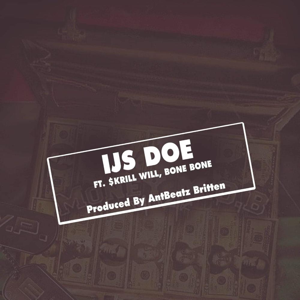 IJS Doe (feat. Skrill Will & Bonez Bugatti) (Explicit)