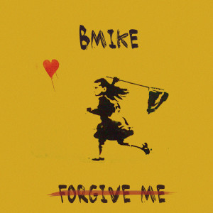 ดาวน์โหลดและฟังเพลง Forgive Me (Explicit) พร้อมเนื้อเพลงจาก Bmike