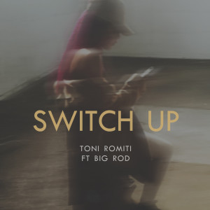 收聽Toni Romiti的Switch Up (Explicit)歌詞歌曲