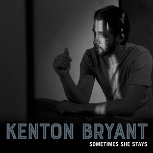 Listen to Sometimes She Stays song with lyrics from Kenton Bryant
