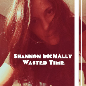 Shannon McNally的專輯Wasted Time
