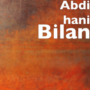 收听Abdi Hani的Bilan歌词歌曲