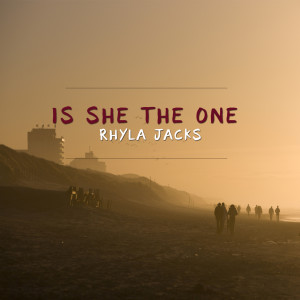 Rhyla Jacks的專輯Is She the One
