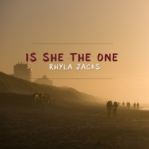 收聽Rhyla Jacks的Is She the One歌詞歌曲