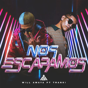ดาวน์โหลดและฟังเพลง Nos Escapamos (Explicit) พร้อมเนื้อเพลงจาก Will Amaya