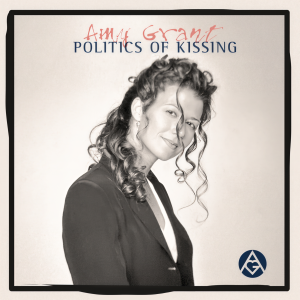 Amy Grant的專輯Politics Of Kissing