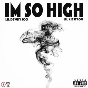 Lil Dewdy 100的專輯I'm So High (feat. Lil Kiest 100) (Explicit)